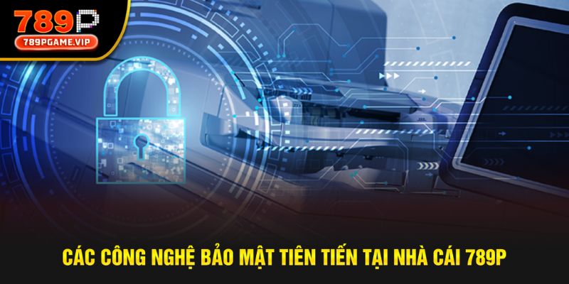 Công nghệ bảo mật tiên tiến luôn được 789P nghiên cứu sử dụng