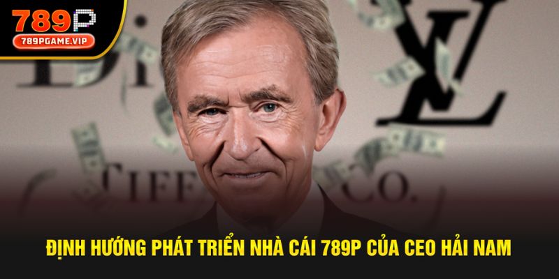 Nhà lãnh đạo luôn định hướng phát triển 789P thành sân chơi hoàn hảo nhất