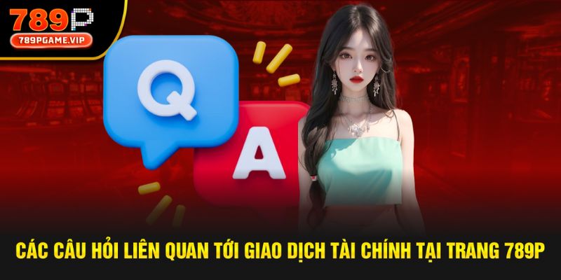 Một số câu hỏi về giao dịch tài chính tại trang cược