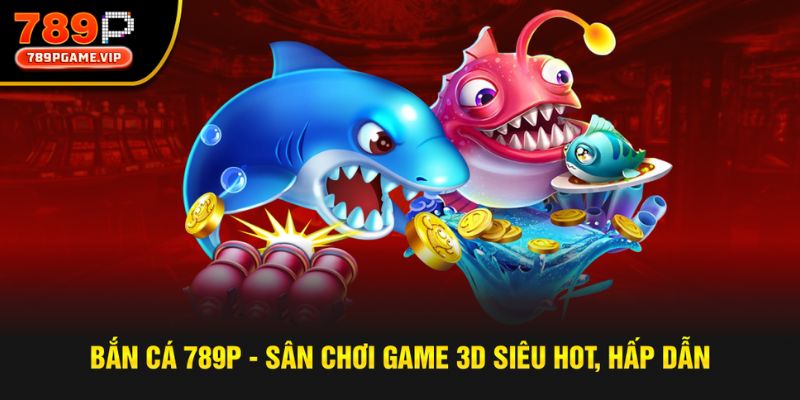 Bắn cá mang đến trải nghiệm hấp dẫn cho người tham gia